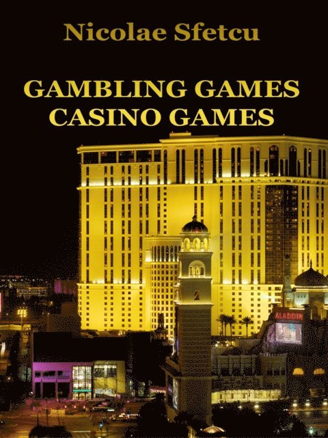 Nicolae Sfetcu - Gambling Games: Casino Games, E-bok