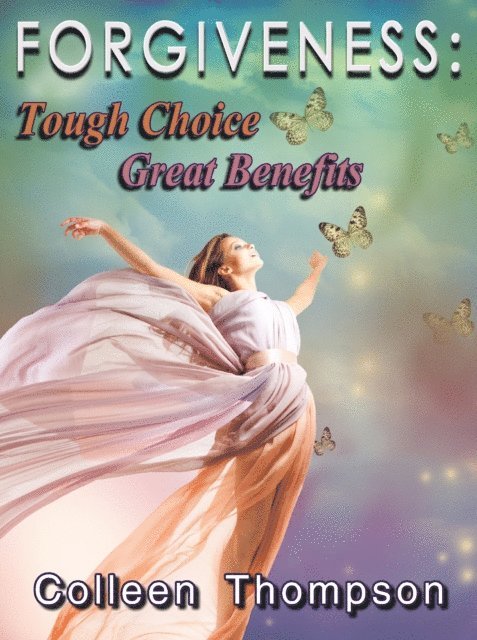 Colleen Thompson - Forgiveness: Tough Choice Great Benefits, E-bok