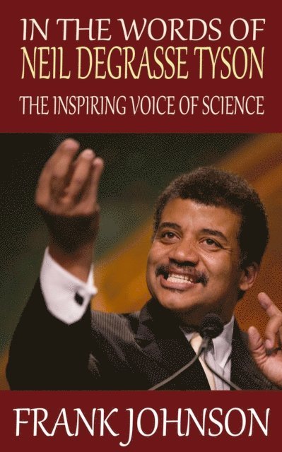 Frank Johnson - In the Words of Neil deGrasse Tyson: The Inspiring Voice of Science, E-bok