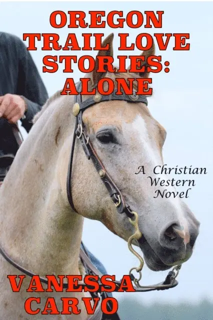 Vanessa Carvo - Oregon Trail Love Stories: Alone (A Christian Western Romance Novel), E-bok. Tillgänglighet: Lägg i varukorg