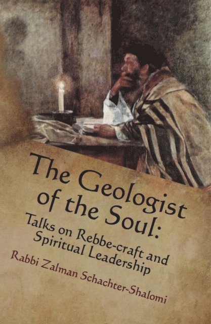 Zalman Schachter-Shalomi - Geologist of the Soul: Talks on Rebbe-craft and Spiritual Leadership, E-bok
