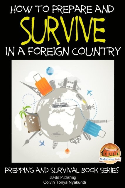 Colvin Tonya Nyakundi - How to Prepare and Survive in a Foreign Country, E-bok. Tillgänglighet: Lägg i varukorg