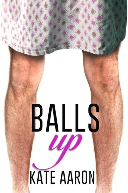 Kate Aaron - Balls Up (Blowing It, #2), E-bok
