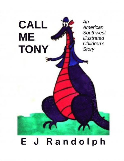 E J Randolph - Call Me Tony: An American Southwest Illustrated Children's Story, E-bok. Tillgänglighet: Lägg i varukorg
