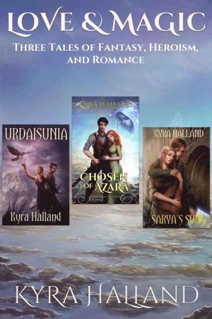 Love and Magic: Three Tales of Fantasy, Heroism, and Romance