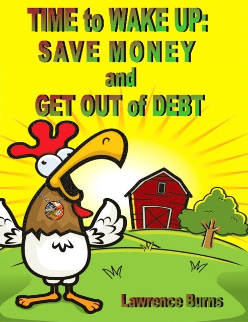 Lawrence Burns - Time to Wake up: Save Money and Get Out of Debt, E-bok
