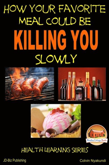 Colvin Tonya Nyakundi - How Your Favorite Meal Could be Killing You Slowly, E-bok. Tillgänglighet: Lägg i varukorg