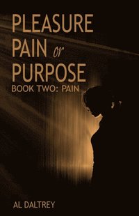 Pleasure, Pain or Purpose. Book Two: Pain.