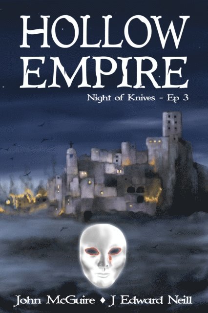 J Edward Neill, John McGuire - Hollow Empire: Episode 3 (Night of Knives), E-bok