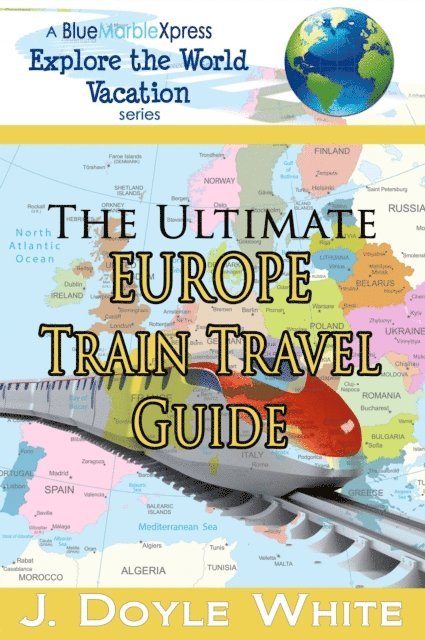 J Doyle White - Ultimate Europe Train Travel Guide, E-bok. Tillgänglighet: Lägg i varukorg