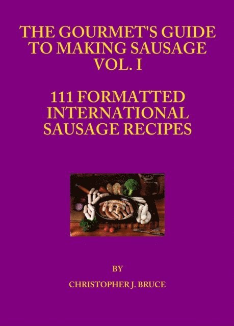 Christopher Bruce - Gourmet's Guide to Making Sausage Vol. I, E-bok