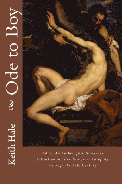 Keith Hale - Ode to Boy, Vol. 1: An Anthology of Same-Sex Attraction in Literature from Antiquity through the 18th Century, E-bok
