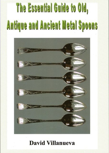 David Villanueva - Essential Guide to Old, Antique and Ancient Metal Spoons, E-bok. Tillgänglighet: Lägg i varukorg