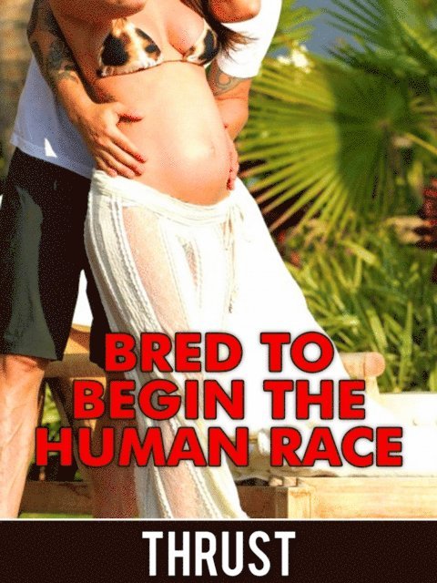 Bred To Begin The Human Race (Teenage Virgin Breeding & Impregnation Erotica)