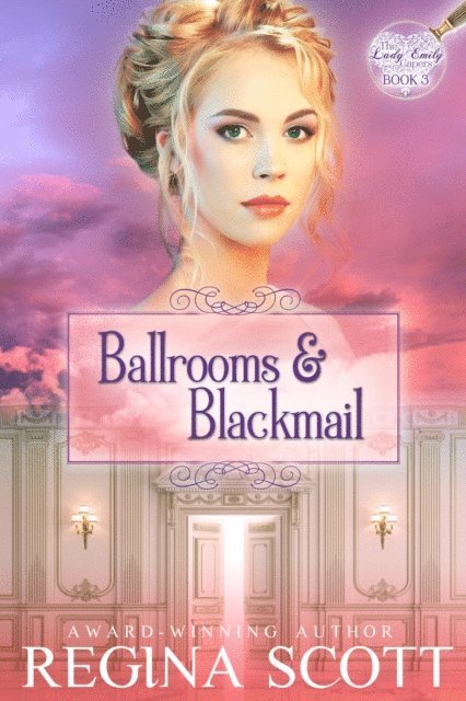 Regina Scott - Ballrooms and Blackmail: A Regency Romance Mystery, E-bok