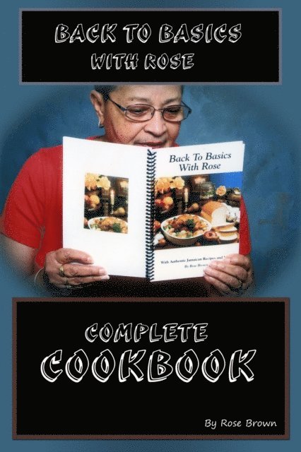 Rose Brown - Back to Basics with Rose Complete Cookbook, E-bok