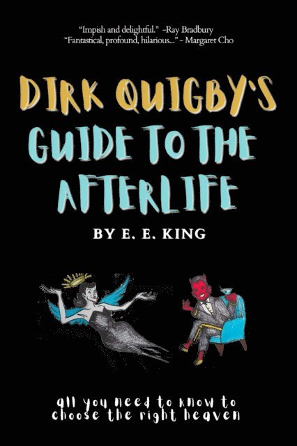 E E King - Dirk Quigby's Guide to The Afterlife (All You Need To know To Choose The Right Heaven), E-bok