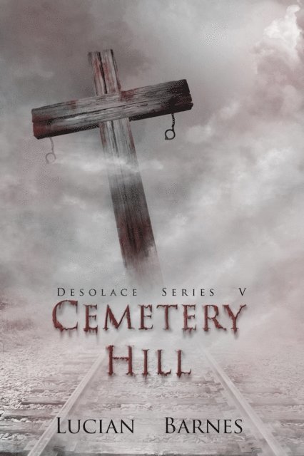 Lucian Barnes - Cemetery Hill: Desolace Series V, E-bok. Tillgänglighet: Lägg i varukorg