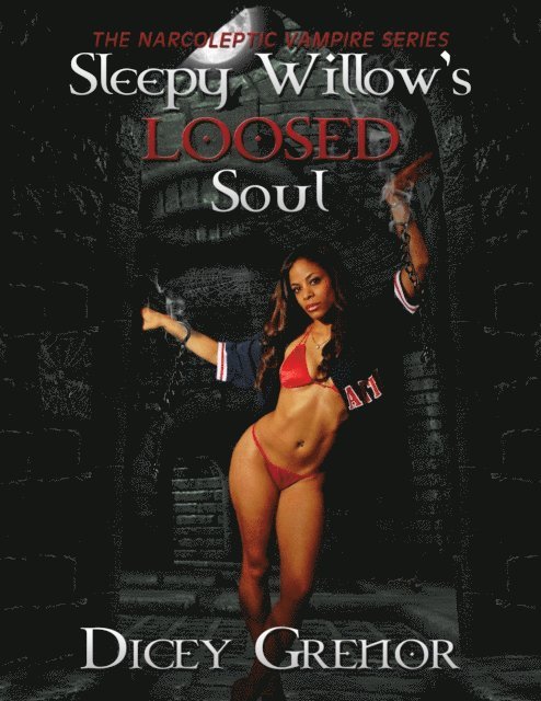 Dicey Grenor - Sleepy Willow's Loosed Soul (The Narcoleptic Vampire Series Vol. 3), E-bok