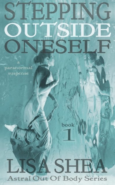 Lisa Shea - Stepping Outside Oneself - A Paranormal Suspense, E-bok. Tillgänglighet: Lägg i varukorg