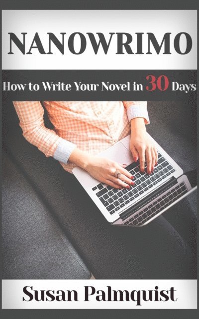 Susan Palmquist - NaNoWriMo-How to Write a Novel in 30 Days, E-bok. Tillgänglighet: Lägg i varukorg