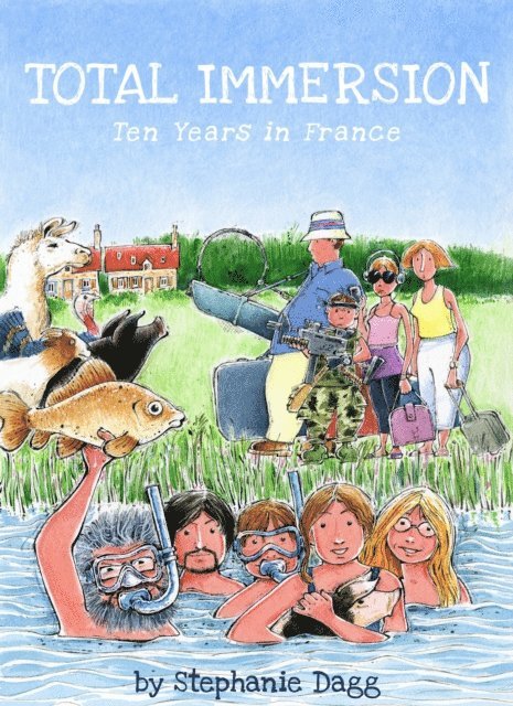 Stephanie Dagg - Total Immersion: Ten Years in France, E-bok