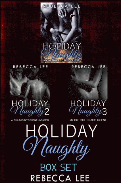 Rebecca Lee - Holiday Naughty: Box Set, E-bok