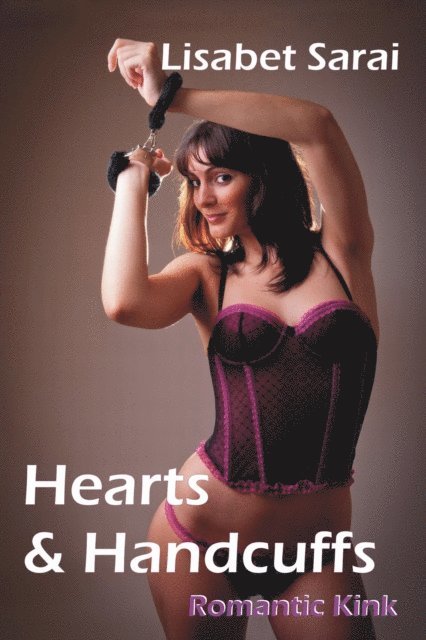 Lisabet Sarai - Hearts & Handcuffs: Romantic Kink, E-bok