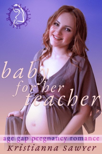 Kristianna Sawyer - Baby For Her Teacher, E-bok