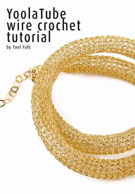 Yael Falk - YoolaTube wire crochet tutorial, E-bok. Tillgänglighet: Lägg i varukorg