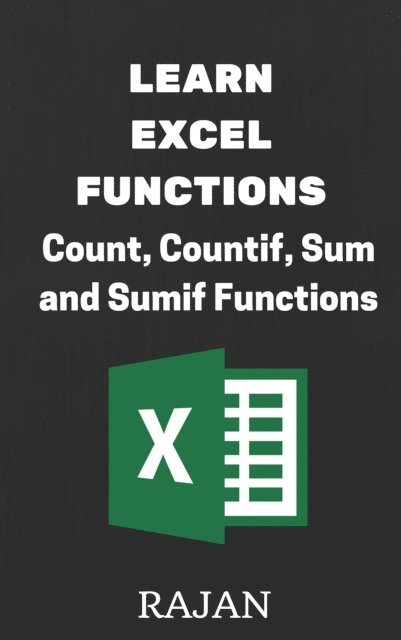 Rajan - Learn Excel Functions: Count, Countif, Sum and Sumif, E-bok