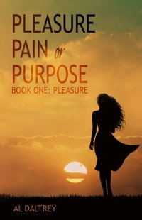 Pleasure, Pain or Purpose. Book One: Pleasure.