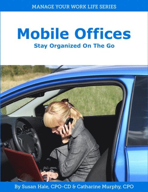 Catharine Murphy - Mobile Offices: Stay Organized on the Go, E-bok