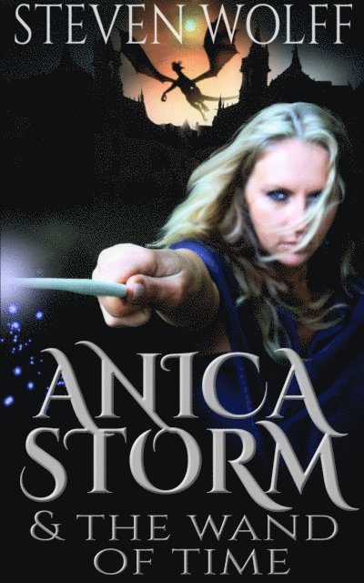 Steven Wolff - Anica Storm & The Wand Of Time (Part 2 of 4), E-bok
