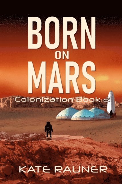 Kate Rauner - Born on Mars Colonization Book 2, E-bok. Tillgänglighet: Lägg i varukorg