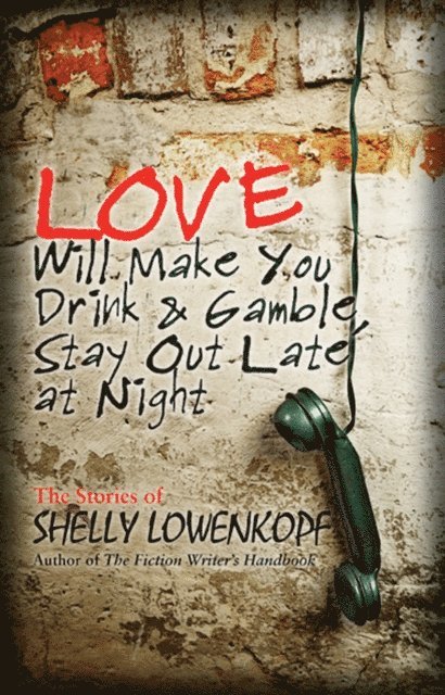 Shelly Lowenkopf - Love Will Make You Drink and Gamble, Stay Out Late at Night, E-bok. Tillgänglighet: Lägg i varukorg