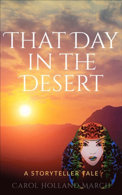 Carol Holland March - That Day in the Desert: A Storyteller Tale, E-bok. Tillgänglighet: Lägg i varukorg