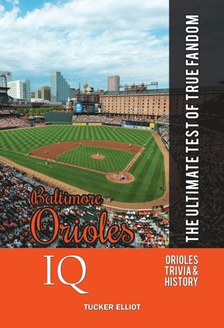Tucker Elliot - Baltimore Orioles IQ: The Ultimate Test of True Fandom, E-bok
