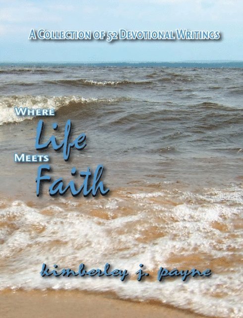 Kimberley Payne - Where Life Meets Faith: A Collection of Devotional Writings, E-bok. Tillgänglighet: Lägg i varukorg
