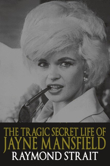 Raymond Strait - Tragic Secret Life of Jayne Mansfield, E-bok