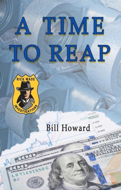 Bill Howard - Rick Wade Investigations: A Time To Reap, E-bok