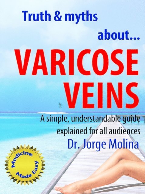Jorge Molina - Truth & Myths About... Varicose Veins, E-bok
