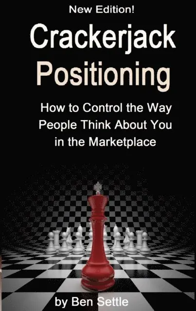 Ben Settle - Crackerjack Positioning: How to Control the Way People Think About You in the Marketplace, E-bok. Tillgänglighet: Lägg i varukorg