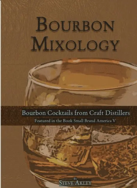 Steve Akley - Bourbon Mixology (Bourbon cocktails from the craft distillers featured in the book Small Brand America V), E-bok. Tillgänglighet: Lägg i varukorg