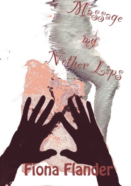 Fiona Flander - Massage my Nether Lips, E-bok