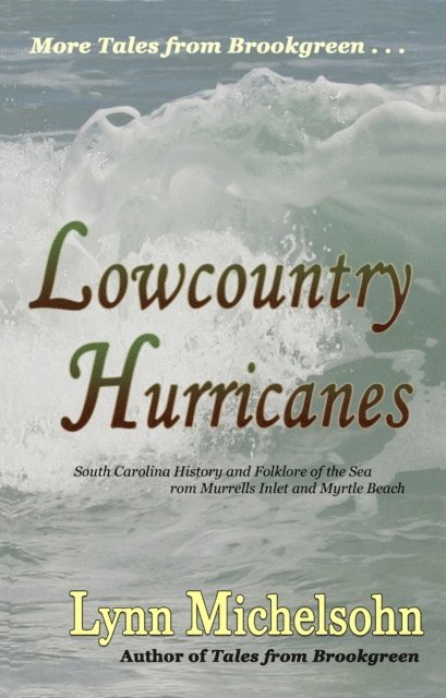Lynn Michelsohn - Lowcountry Hurricanes: South Carolina History and Folklore of the Sea from Murrells Inlet and Myrtle Beach, E-bok. Tillgänglighet: Lägg i varukorg