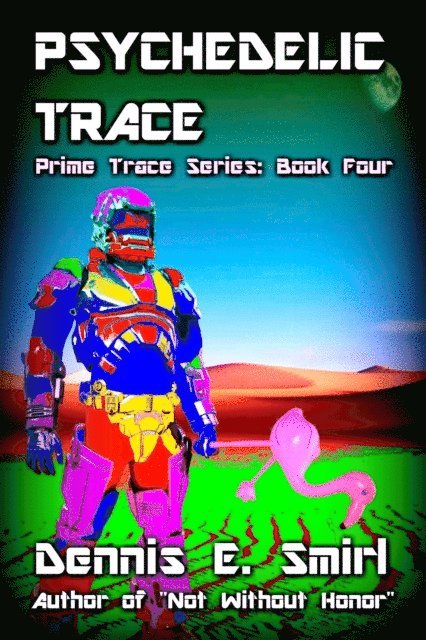 Dennis E. Smirl - Psychedelic Trace: The Prime Trace Series, Book Four, E-bok