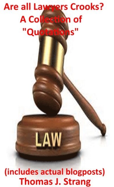 Thomas J. Strang - Are all Lawyers Crooks? A Collection of Quotations, E-bok