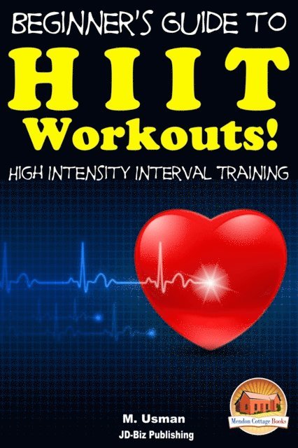 M. Usman - Beginners Guide to HIIT Workouts High Intensity Interval Training, E-bok