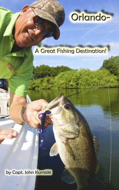 John Kumiski - Orlando: A Great Fishing Destination!, E-bok